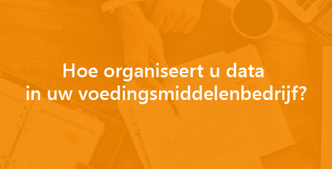 Hoe organiseert u data in uw voedingsmiddelenbedrijf?