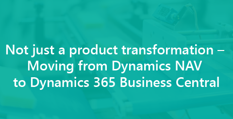 Not just a product transformation – Moving from Dynamics NAV to Dynamics 365 Business Central
